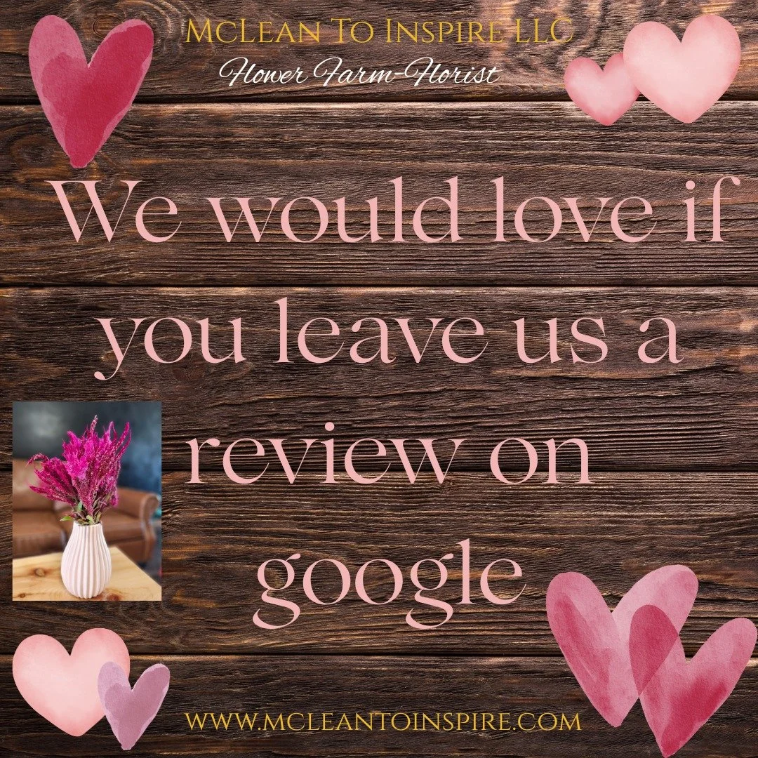 As we get closer to spring and the growing season we are working to spread the word about our seasonal flower farm and florist services. 

If you have experience with our farm and florist services we encourage you to head over to google and leave a h