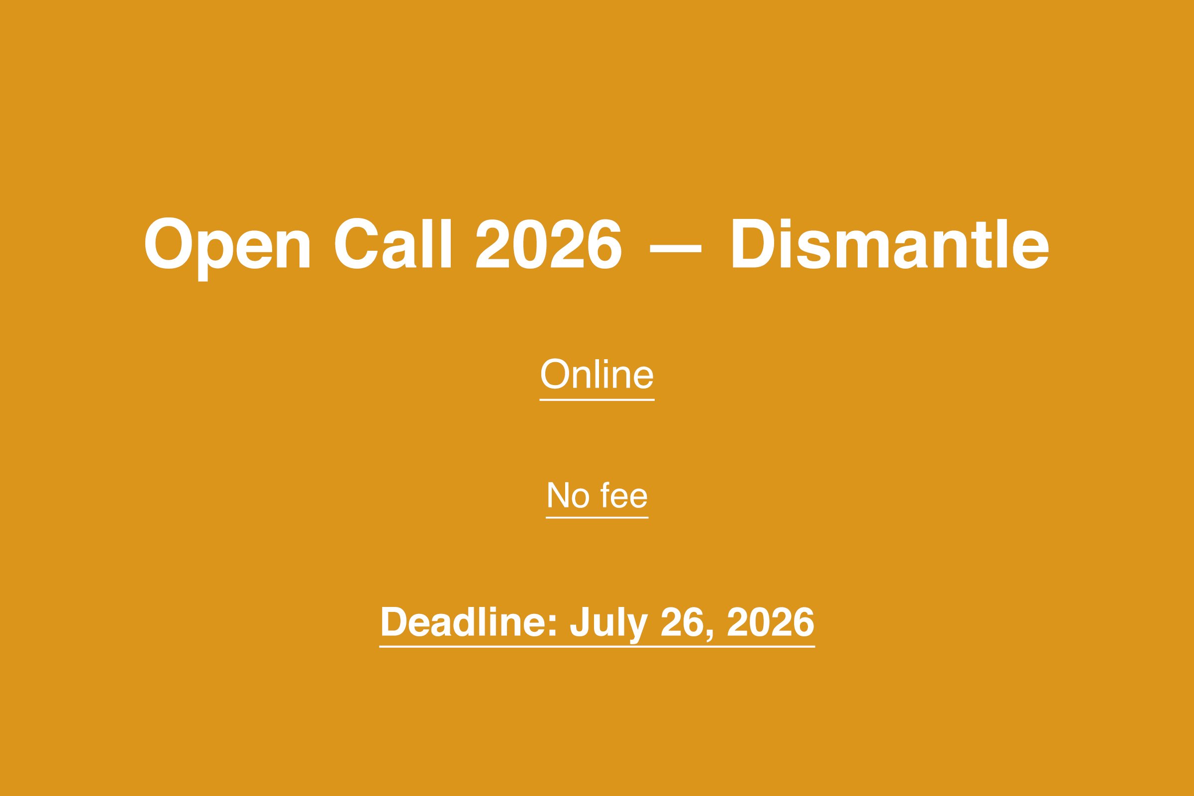 Open-Call-2026-—-Dismantle.jpg