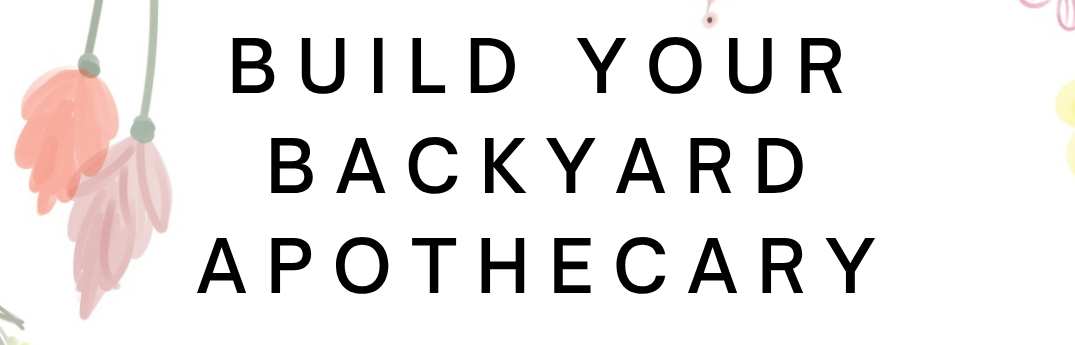 Build Your Backyard Apothecary