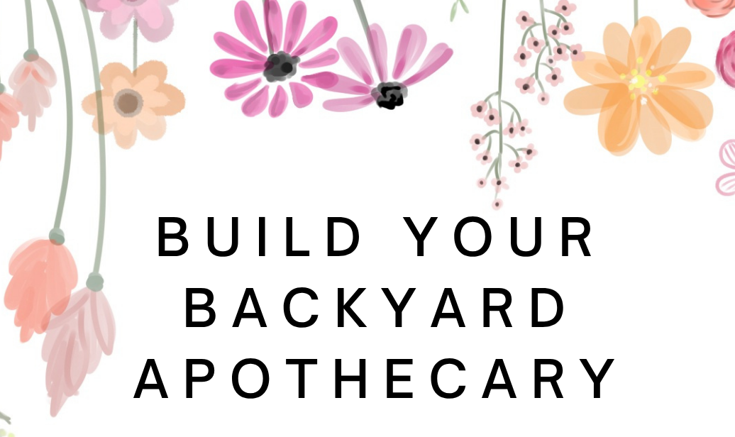 Build Your Backyard Apothecary