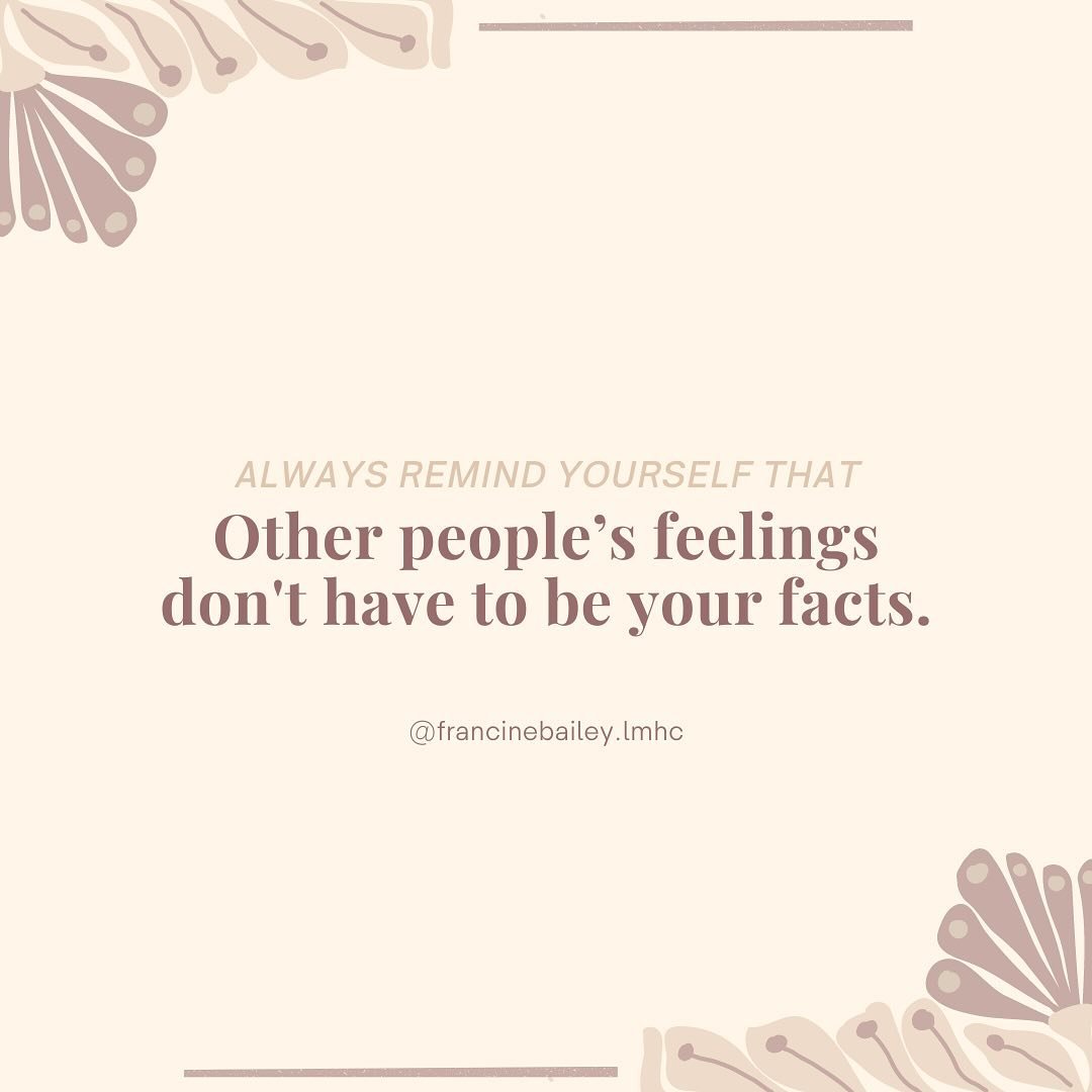 Sometimes, it&rsquo;s hard not to let the words or opinions of others weigh heavily on you. But here&rsquo;s a gentle reminder: their feelings don&rsquo;t have to be your facts. 

Just because someone else expresses criticism or negativity towards yo