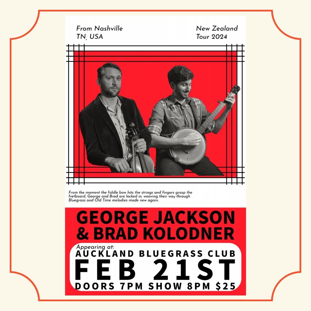 🎻 George Jackson &amp; Brad Kolodner LIVE! 🌟

Join us for an evening of Old Time and Bluegrass music from the USA with George Jackson and Brad Kolodner. 🎶

🌍 George, a Nashville-based fiddler born in Christchurch, NZ, and Brad, a Baltimore-based 