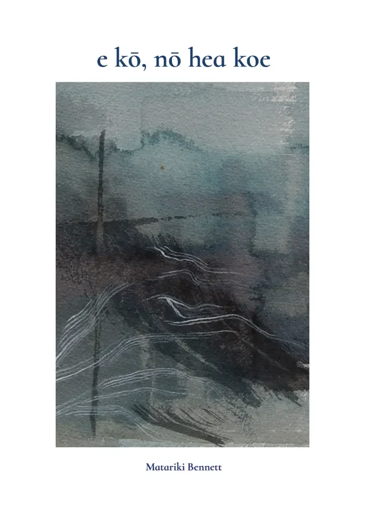 e kō, nō hea koe by Matariki Bennett