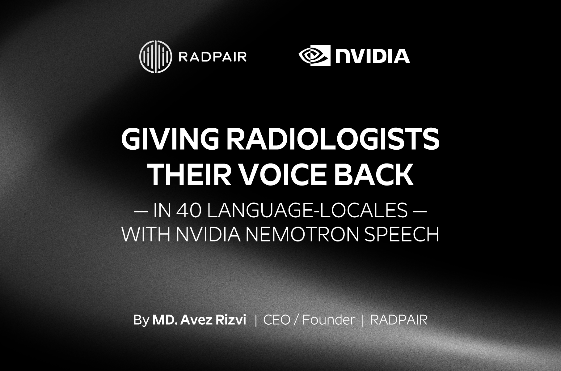 Giving Radiologists Their Voice Back — in 40 language-locales — with NVIDIA Nemotron Speech