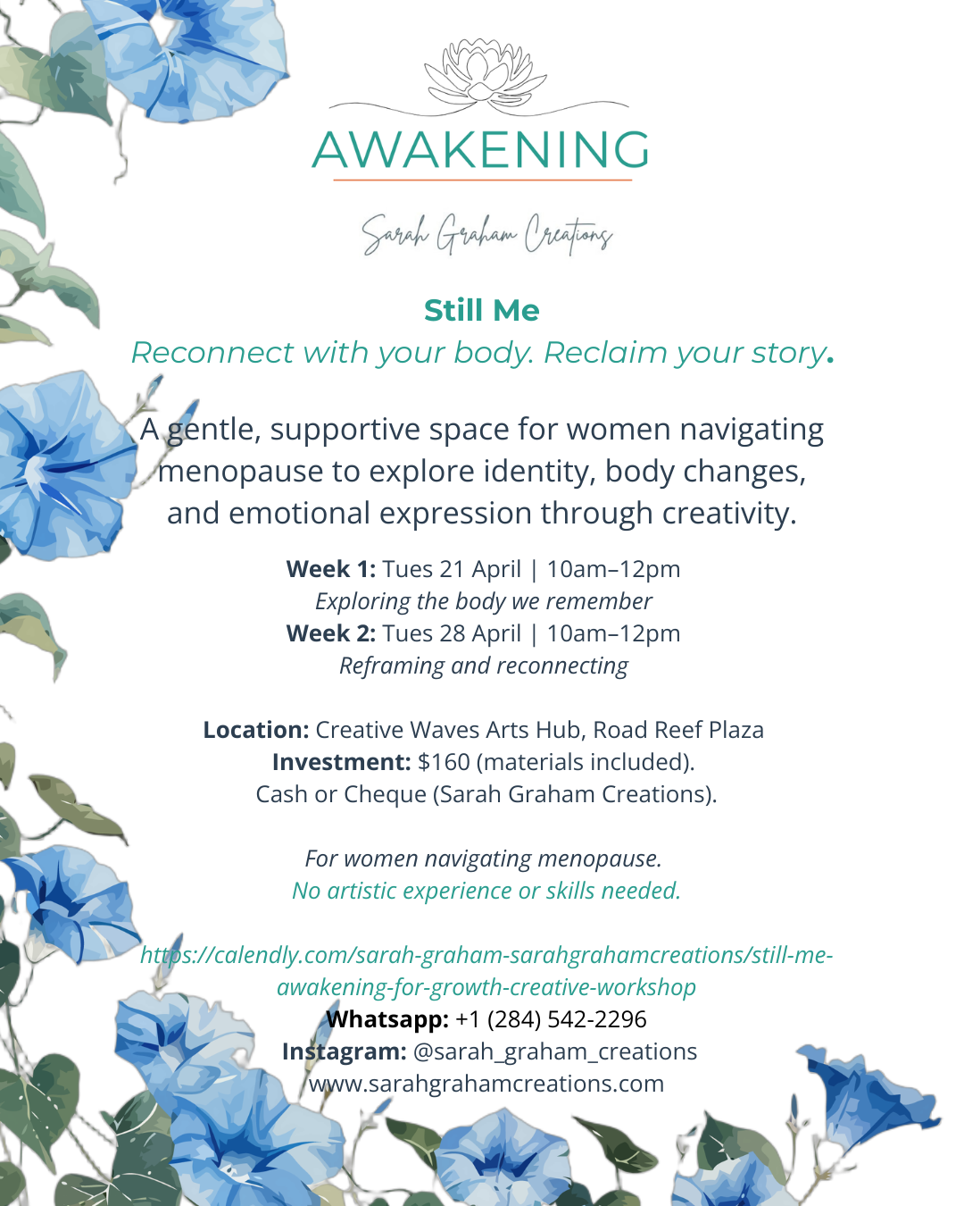 A flyer for a workshop titled 'Still Me' by Sarah Graham Creations, focused on reconnecting with your body during menopause. Features blue morning glories and green leaves on the left and bottom edges, with details about dates, location, investment, and contact info.