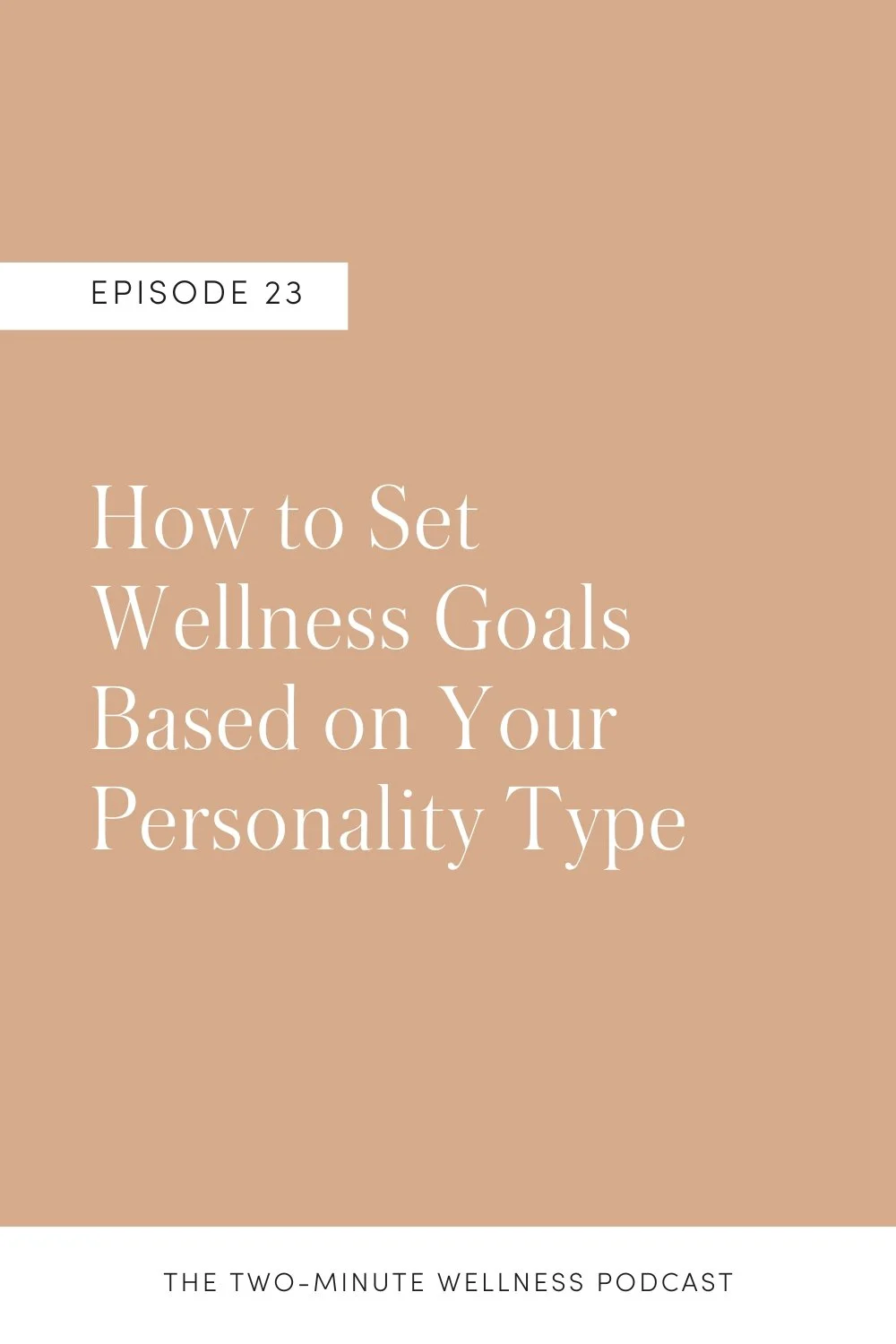Episode 23 of the Two-Minute Wellness Podcast | How to Set Wellness Goals Based on Your Personality Type