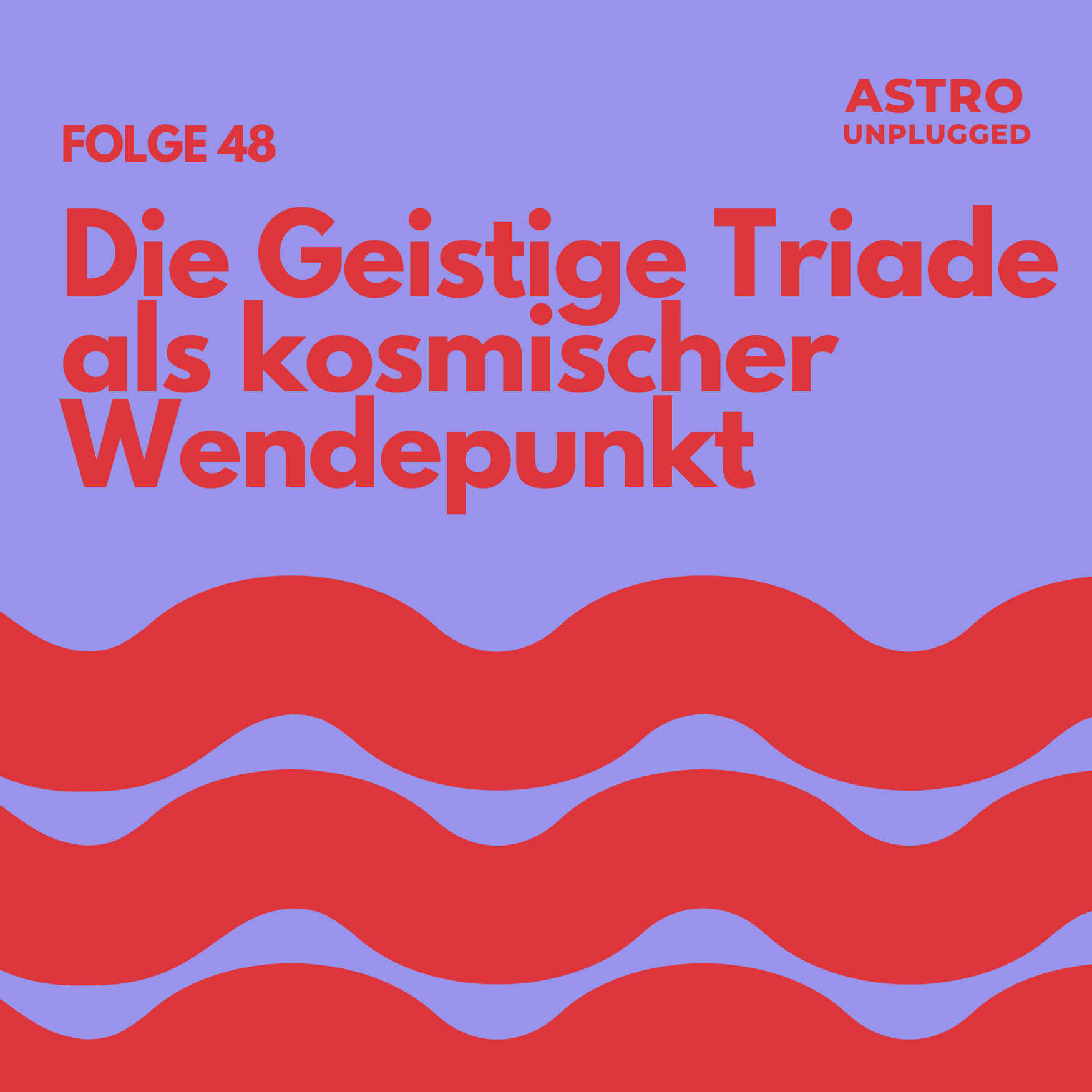 Folge 48: Die geistige Triade als kosmischer Wendepunkt&nbsp;