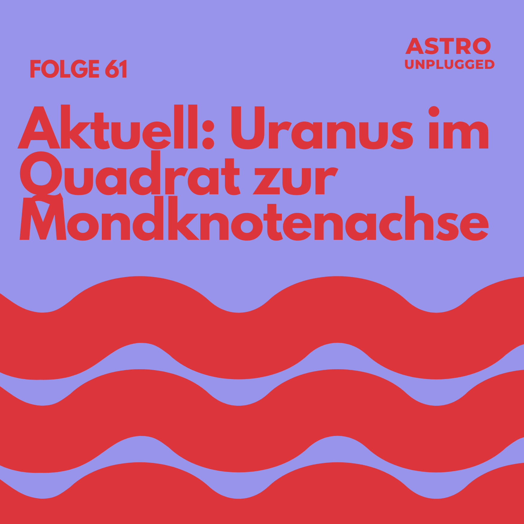 Folge 61: Uranus Quadrat Mondknotenachse
