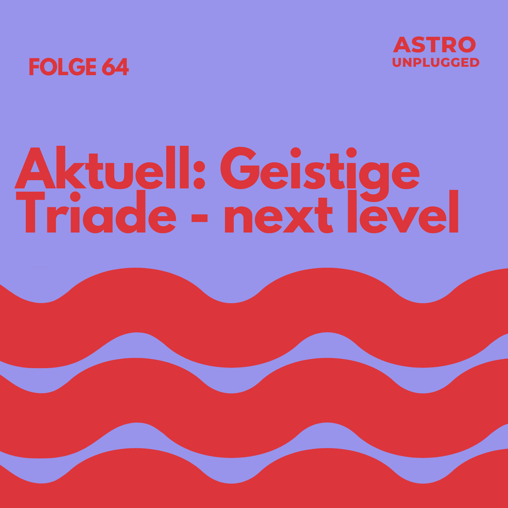 Folge 64: Die geistige Triade startet das nächste Level &nbsp;