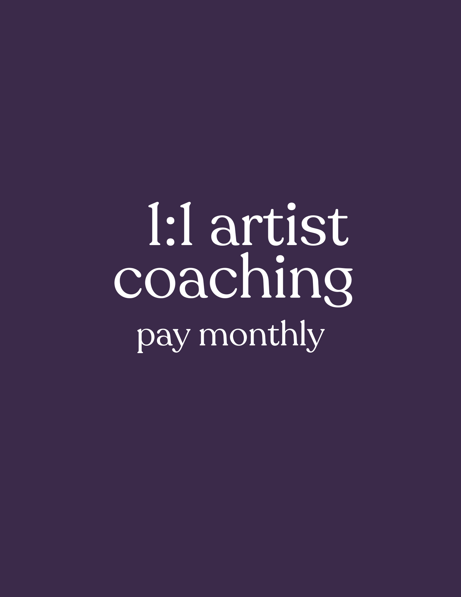 six months 1:1 artist coaching (pay monthly)