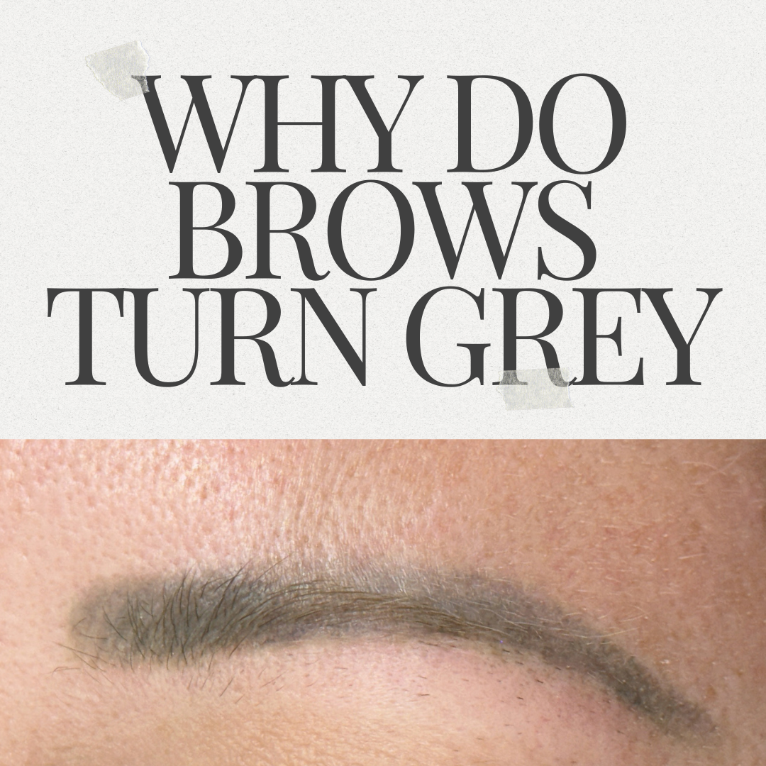 Why Do Brows Turn Grey? Understanding PMU Fading and How to Prevent It