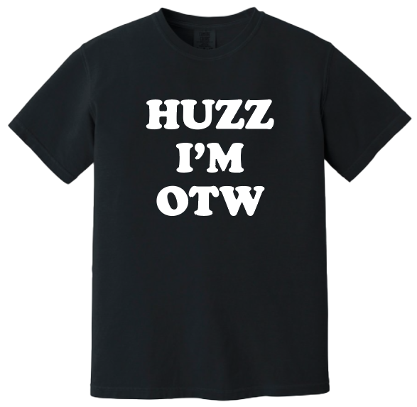 HUZZ I'M OTW Shirt