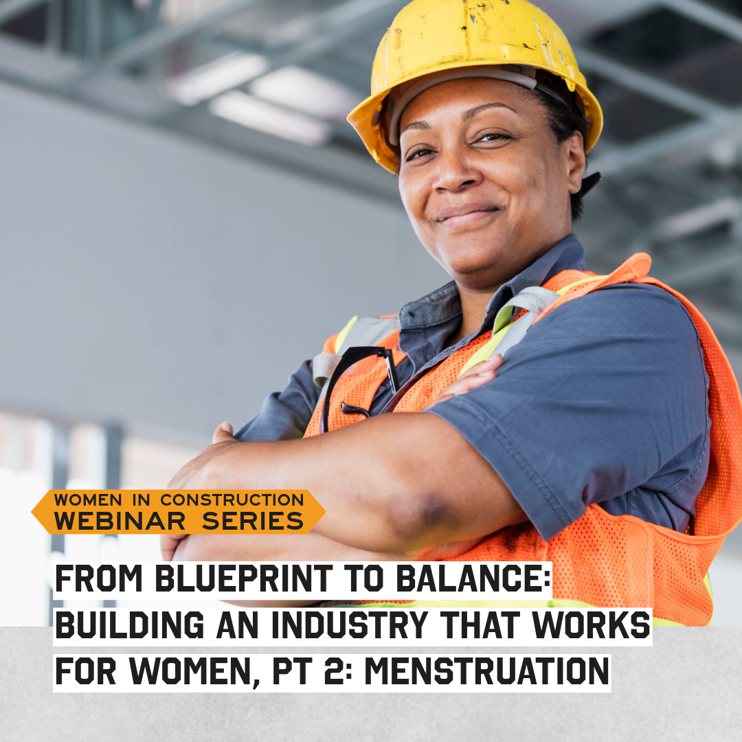 From Blueprint to Balance: Building an Industry That Works for Women - Pt 2: Menstruation