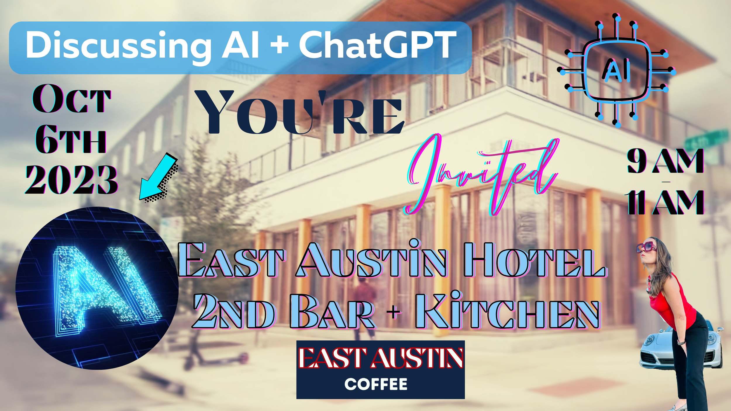Event invitation for "Discussing AI + ChatGPT" on October 6, 2023, at East Austin Hotel 2nd Bar + Kitchen from 9 AM to 11 AM. Background features a building facade and a woman posing. Includes graphics of AI and East Austin Coffee logo.
