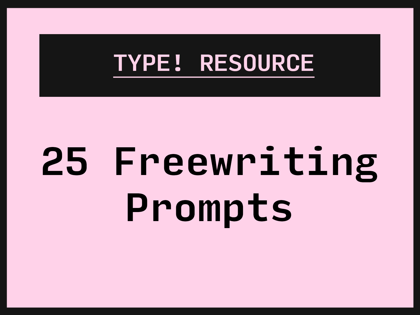 25 freewriting prompts