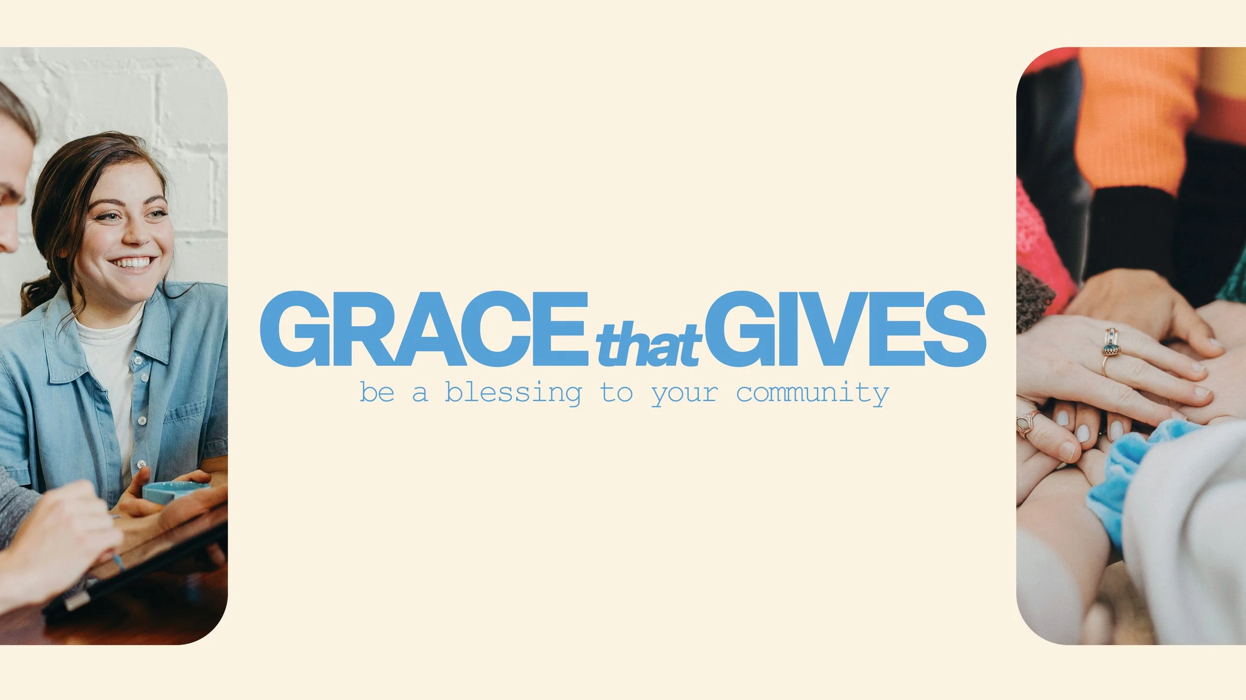 A collage with people engaging in community service, with text reading 'Grace that Gives: be a blessing to your community'.