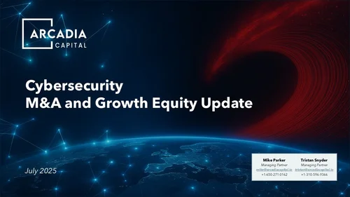 Cybersecurity M&A and Growth Equity Update