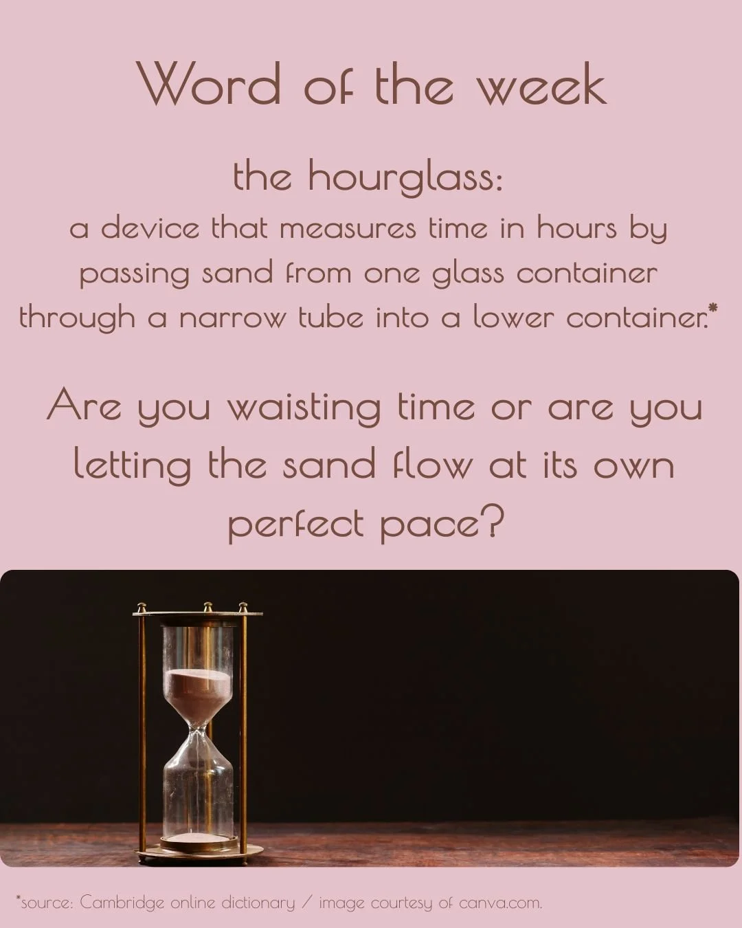 Are you waisting time or are you letting it flow in its own perfect pace?