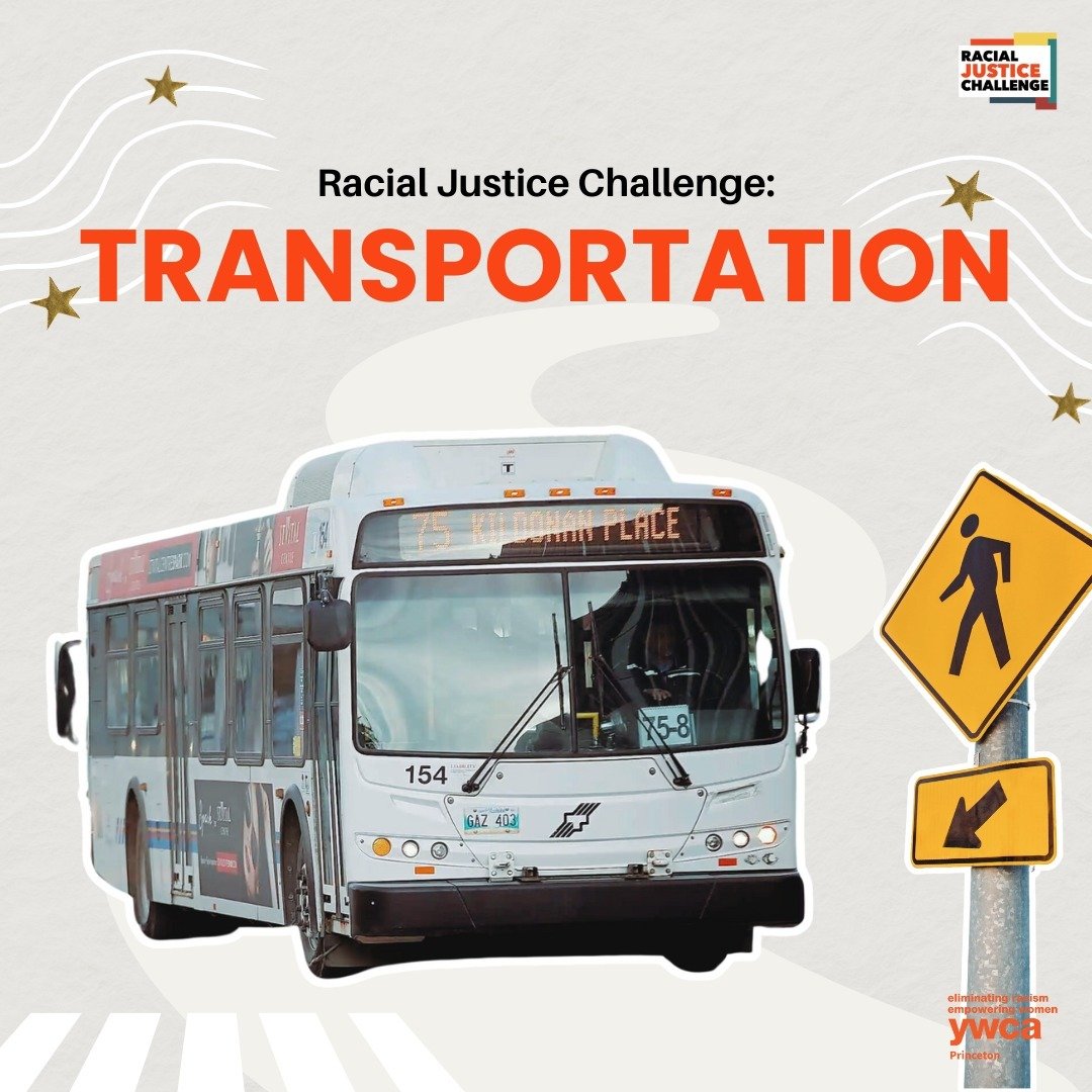 We are officially entering the final week of the Racial Justice Challenge! This week focuses on Transportation. In this section we will explore how access to transportation impacts every aspect of our lives, from our ability to get to work, access he