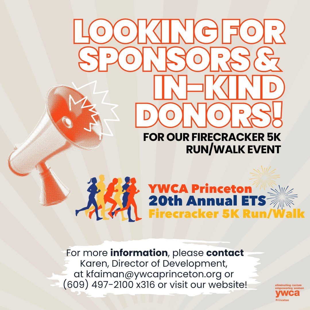 🎉 We are currently looking for sponsor and in-kind donor for our Firecracker 5k Run/Walk Event! If you are interested to find out more, please reach out to Karen, our Director of Development, at kfaiman@ywcaprinceton.org or call (609) 497-2100 x316 