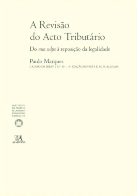 A Revisão do Acto Tributário: Do mea culpa à reposição da legalidade
