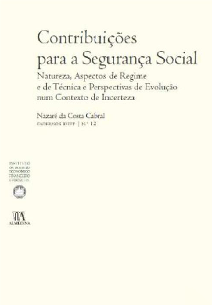 Contribuições para a Segurança Social - Natureza, Aspectos de Regime e de Técnica e Perspectivas de Evolução num Contexto de Incerteza