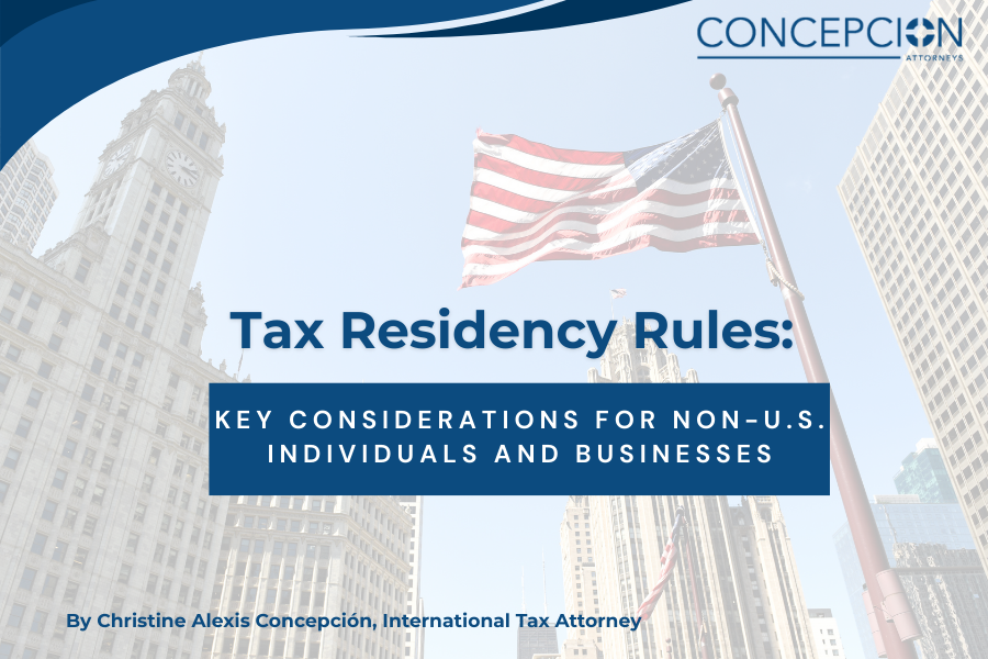 Tax Residency Rules: Key Considerations for Non-U.S. Individuals and Businesses