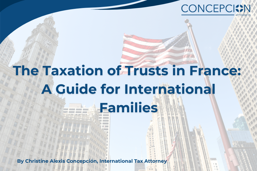 The Taxation of Trusts in France: A Guide for International Families