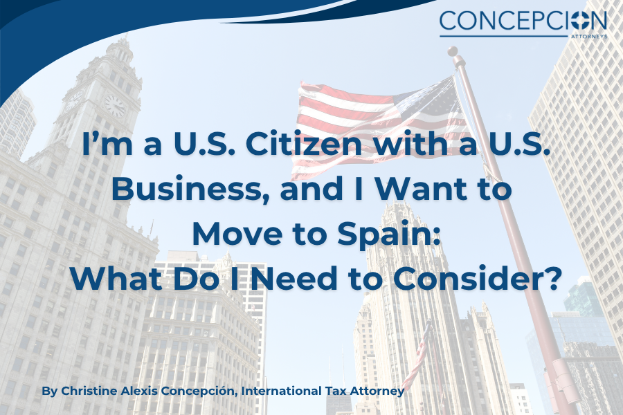 I’m a U.S. Citizen with a U.S. Business, and I Want to Move to Spain: What Do I Need to Consider?