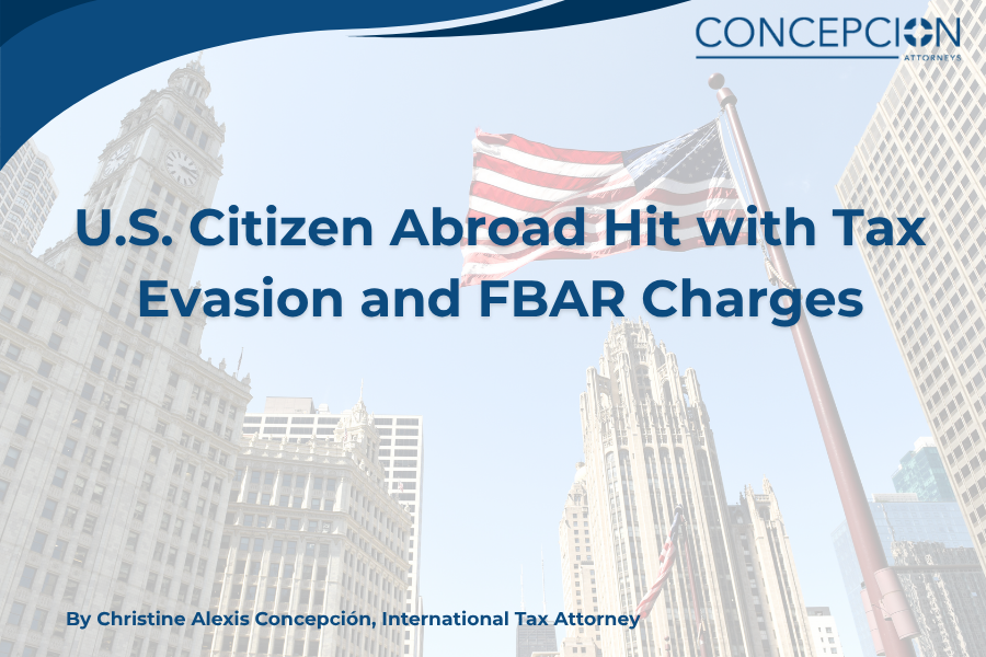 U.S. Citizen Abroad Hit with Tax Evasion and FBAR Charges: What the Case Reveals About Offshore Enforcement