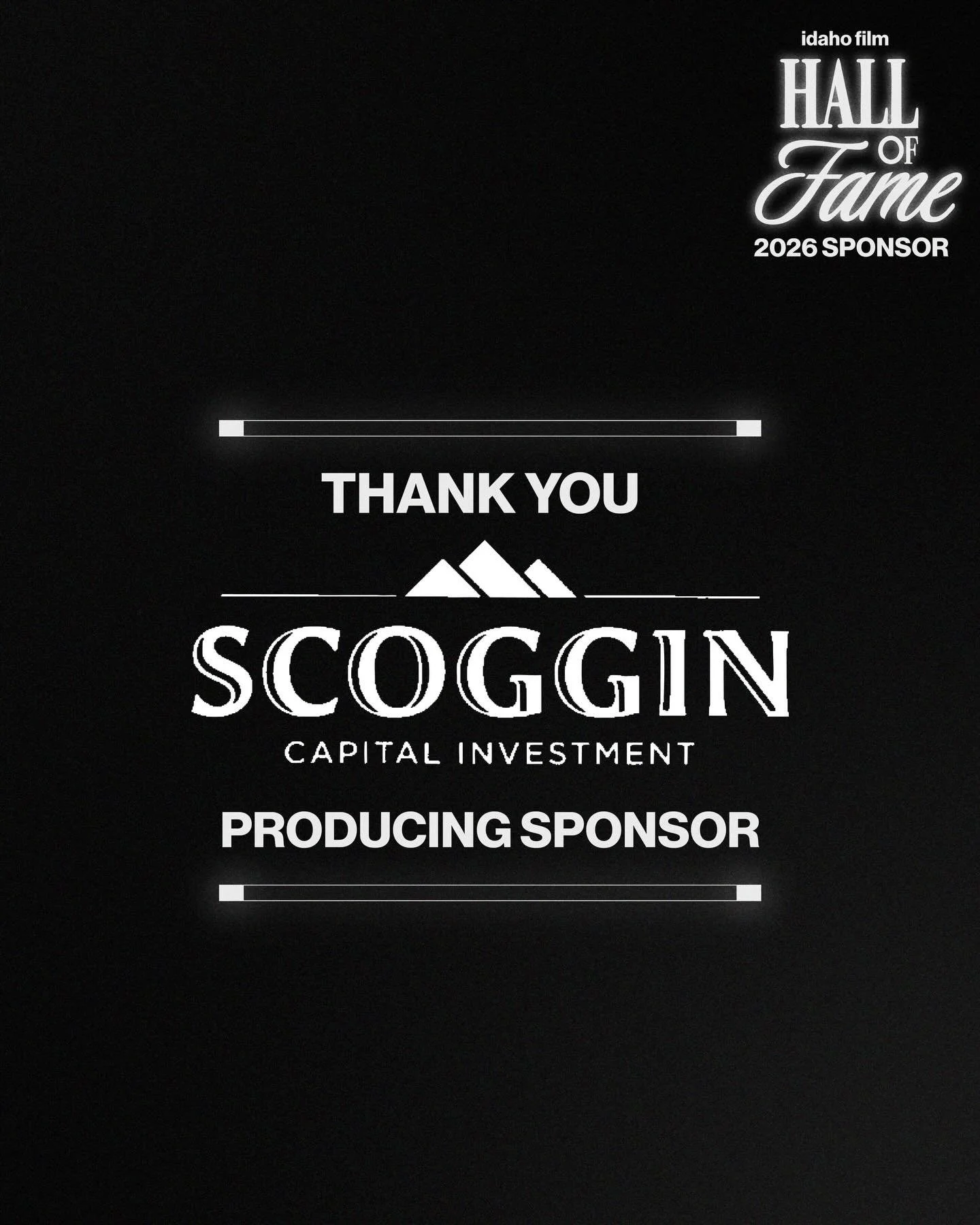 Thank you to our Idaho Film Hall of Fame 2026 Producing Sponsor: Scoggin Capital Investments! We could not put on this special event without your generosity.&nbsp;

Idaho Film Hall of Fame: Saturday, May 9th, 7pm at Treefort Music Hall.&nbsp;

Get yo