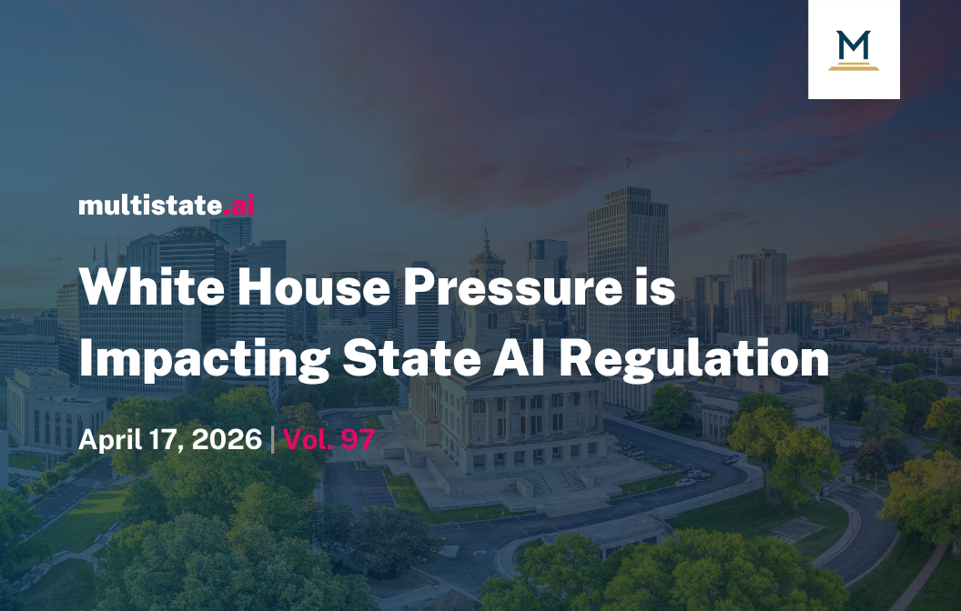 White House Pressure is Impacting State AI Regulation