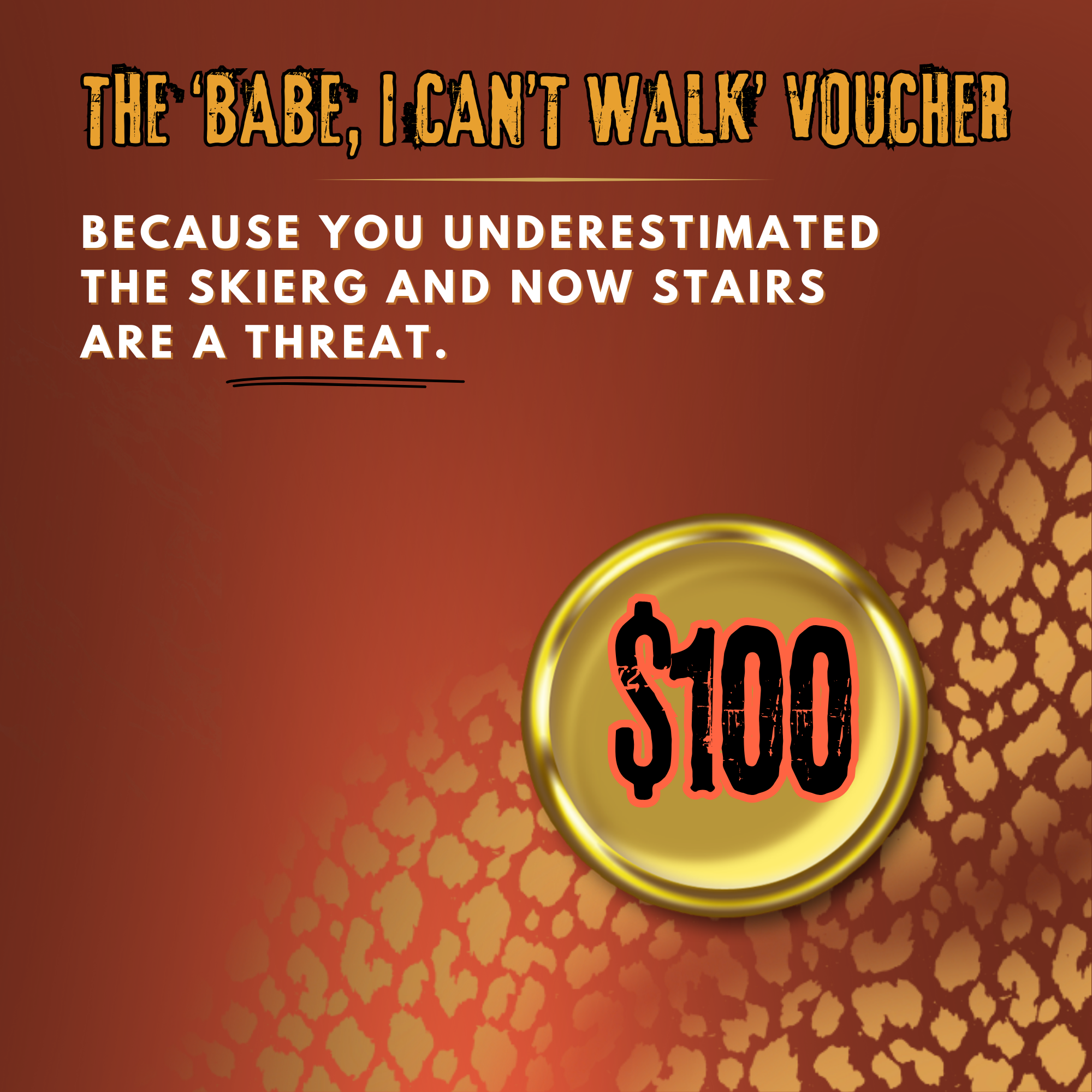 The ‘Babe, I Can’t Walk’ Voucher — $100 Recovery Pass
