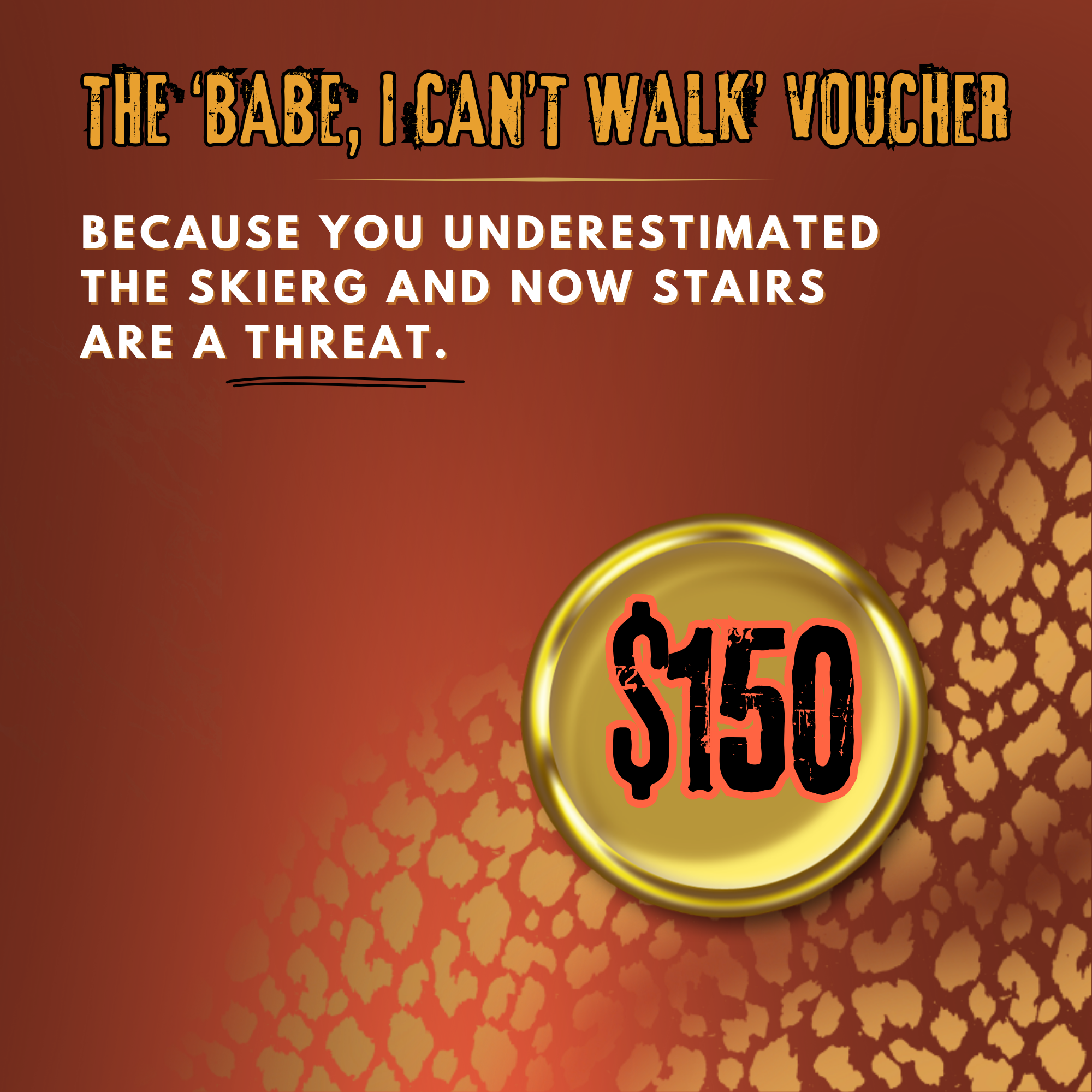 The ‘Babe, I Can’t Walk’ Voucher — $150 Recovery Pass