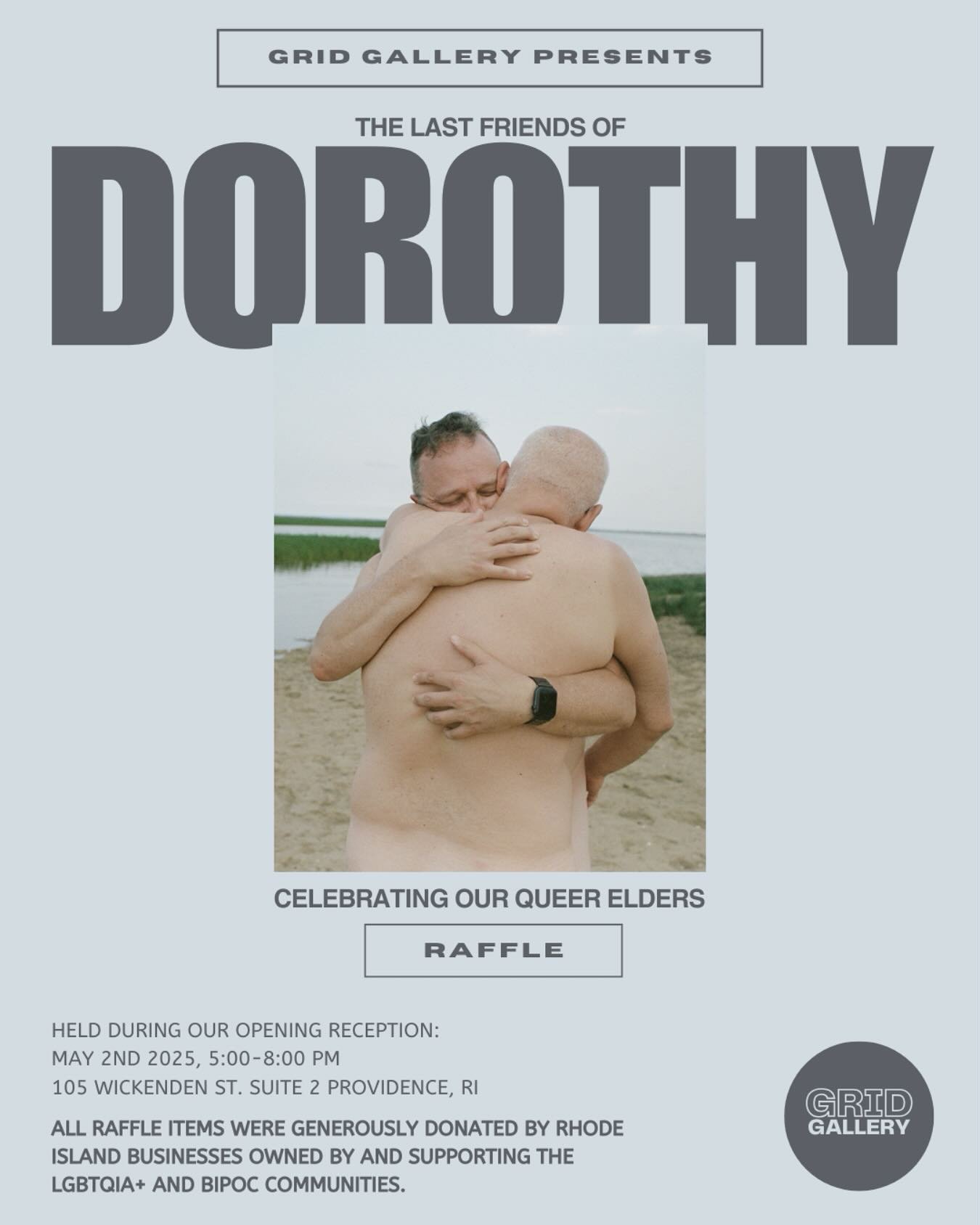 GRID Gallery Presents: The Last Friends of Dorothy: Celebrating Our Queer Elders [RAFFLE]

Held during our opening reception:
May 2nd 5:00pm -8:00pm

Location:
GRID Gallery
105 Wickenden St. Suite 2
Providence, Rhode Island

Raffle Tickets are (1) fo
