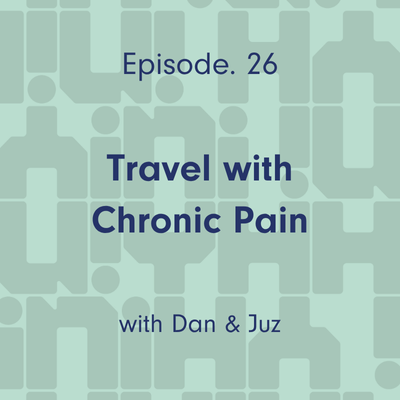 Ep. 26 Travel with Chronic Pain