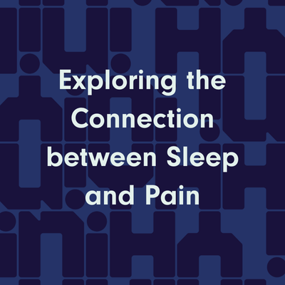 Exploring the Connection Between Sleep and Pain