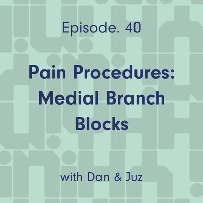 Ep. 40 Pain Procedures: Medial Branch Blocks