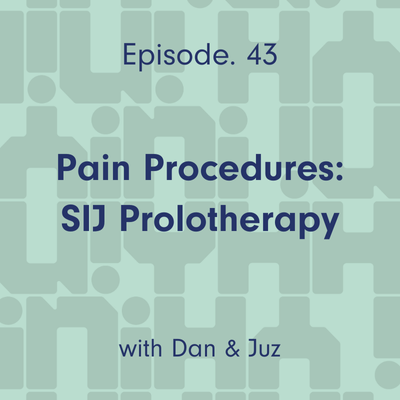 Ep. 43 Pain Procedures: SIJ Prolotherapy
