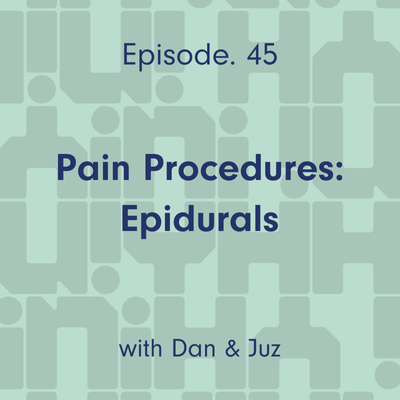 Ep. 45 Pain Procedures: Epidurals