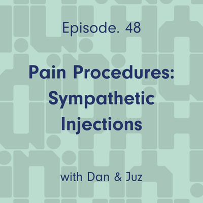 Ep. 48 Pain Procedures: Sympathetic Injections