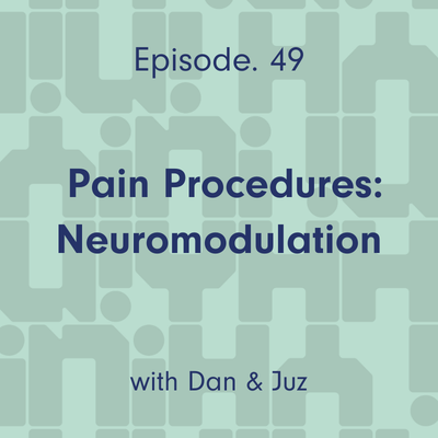 Ep. 49 Pain Procedures: Neuromodulation