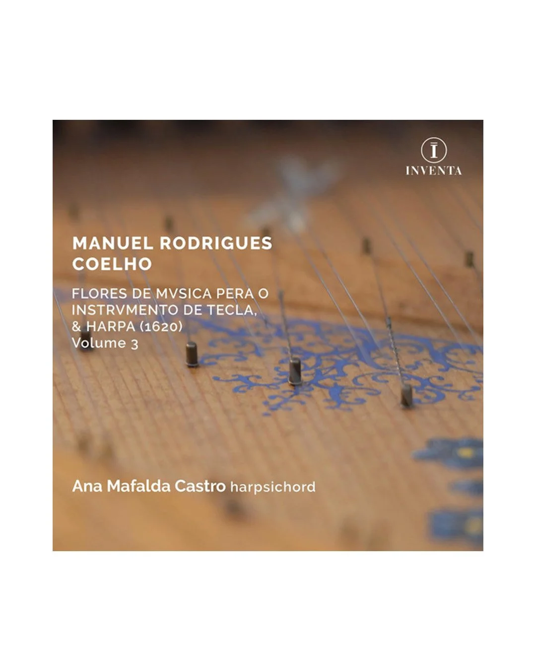 CD Manuel Rodrigues Coelho Flores de Música (...) Volume 3 | Ana Mafalda Castro
