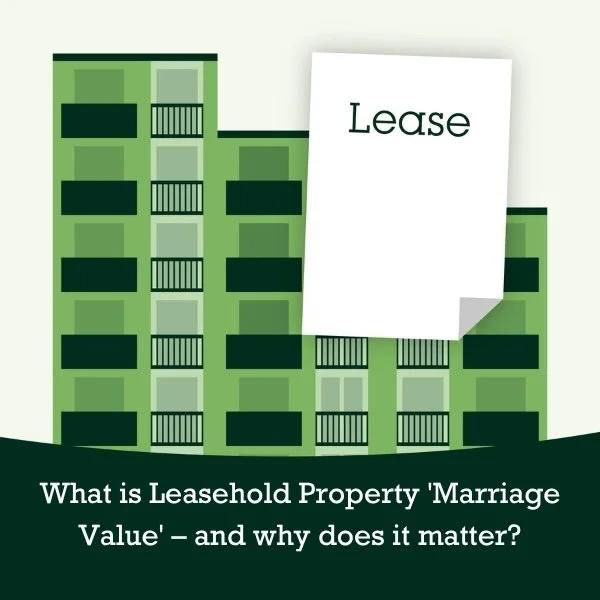 What is Leasehold Property 'Marriage Value' – and why does it matter?