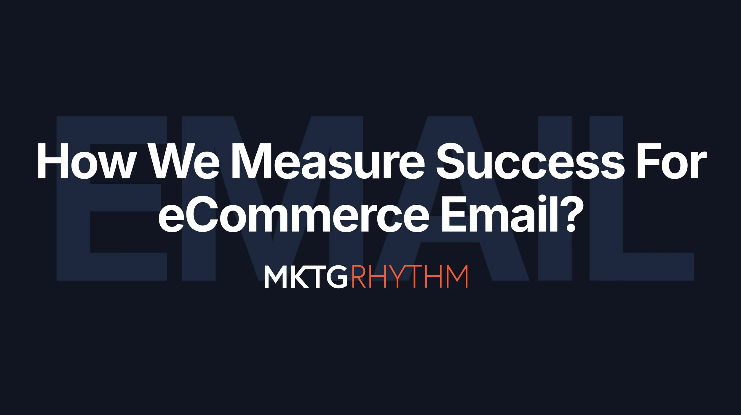 How We Measure Success For eCommerce Email?