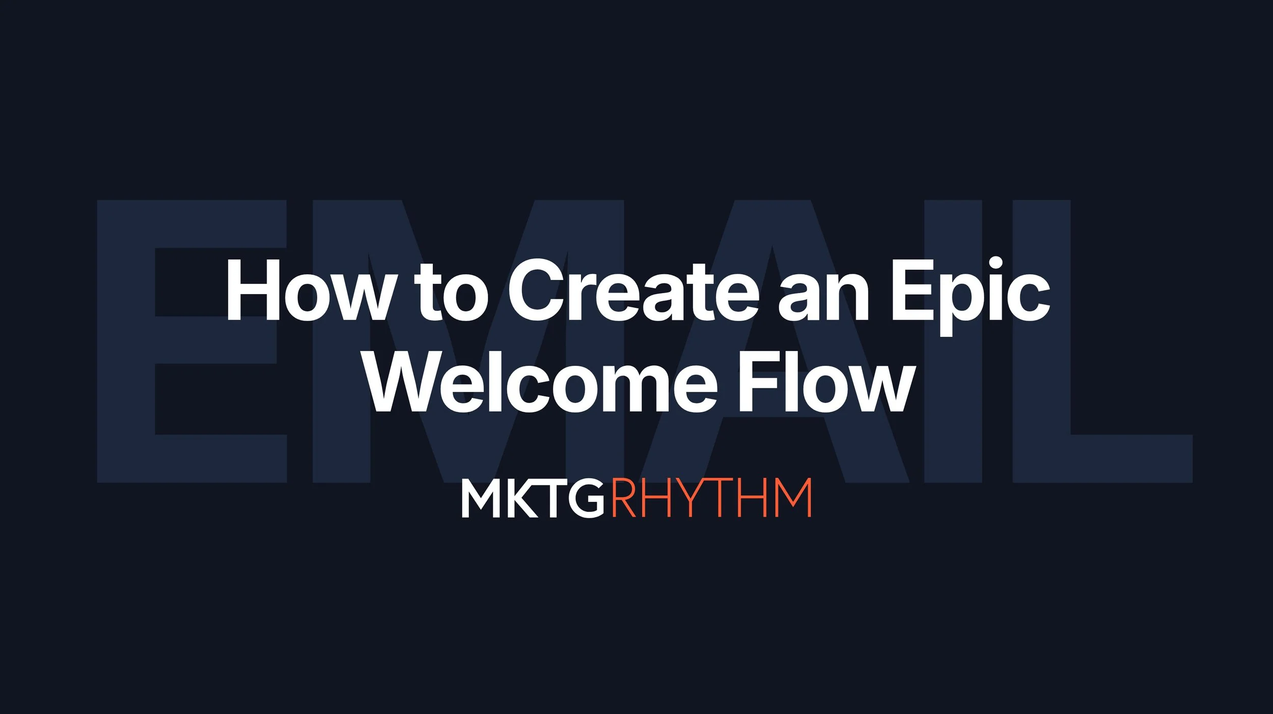 How to Create an Epic Welcome Flow