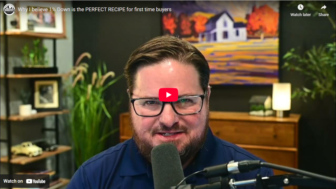 Episode 14 - Why I Believe 1% Down is the PERFECT RECIPE For First Time Buyers