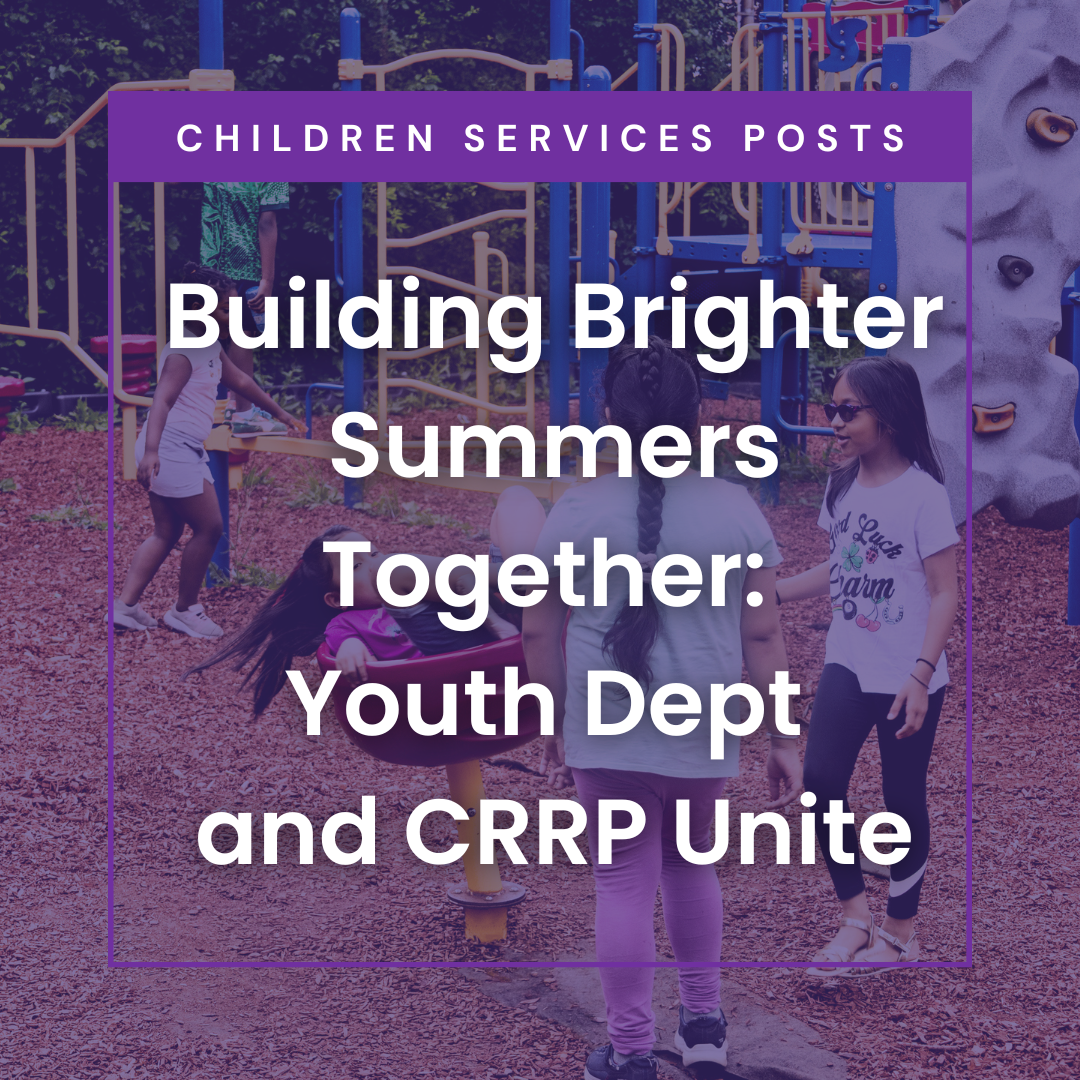 Building Brighter Summers Together: Youth Dept and CRRP Unite