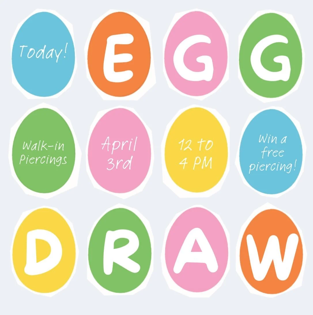 🌷 EGG DRAW TODAY 🌷

From 12-4 today we will be doing an egg draw where you have the chance to win exclusive discounts, treats &amp; even your piercing for free! 

WHEN: 12 - 4 PM TODAY!!

Purchase necessary to draw egg. 16+. 

See you this afternoo