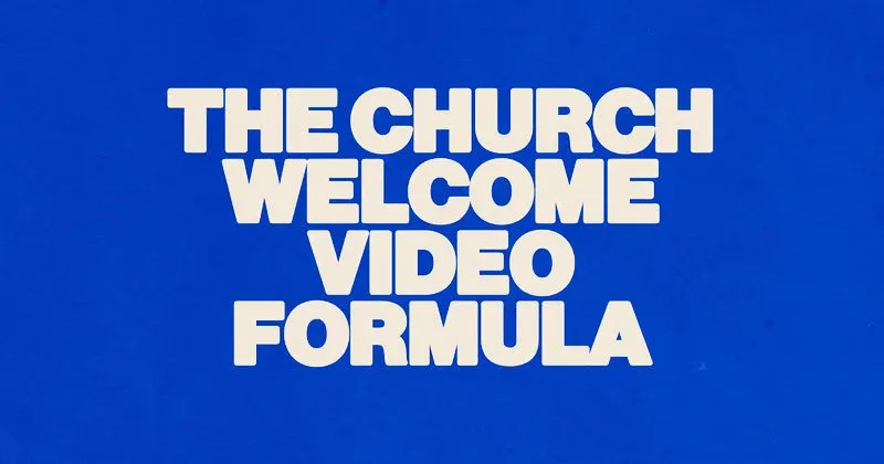 The Church Welcome Video Formula